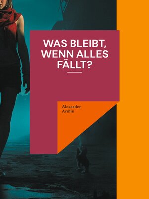 cover image of Was bleibt, wenn alles fällt?